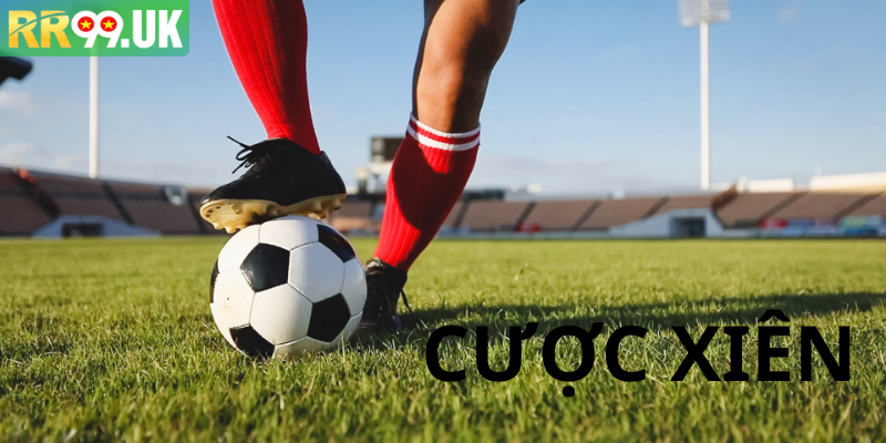 Cược Xiên Bóng Đá RR99 Hướng Dẫn Chơi Và Tính Tiền Chuẩn Xác