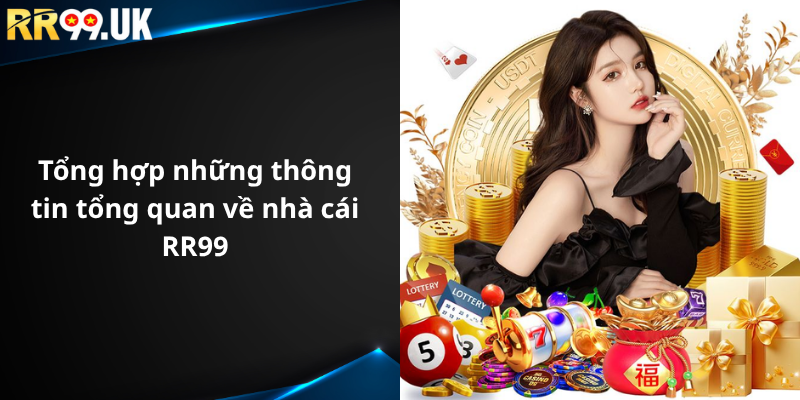 Tổng hợp những thông tin tổng quan về nhà cái RR99